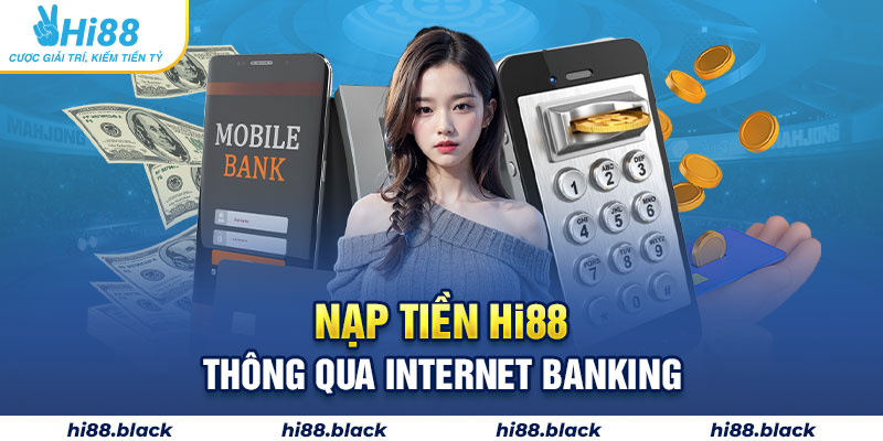 Nạp tiền Hi88 thông qua internet banking